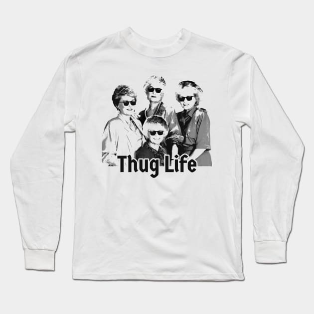 golden girls - thug life Long Sleeve T-Shirt by Thermul Bidean